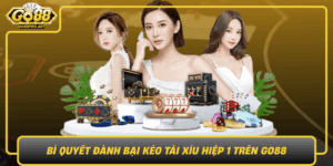 Bi Quyet Danh Bai Keo Tai Xiu Hiep 1 Tren Go88