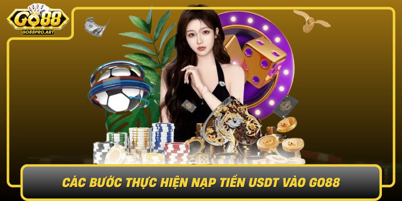 Cac Buoc Thuc Hien Nap Tien Usdt Vao Go88