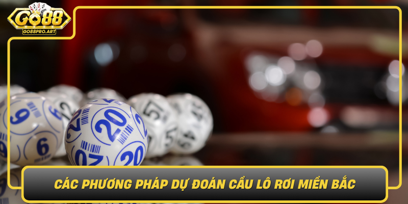 Cac Phuong Phap Du Doan Cau Lo Roi Mien Bac