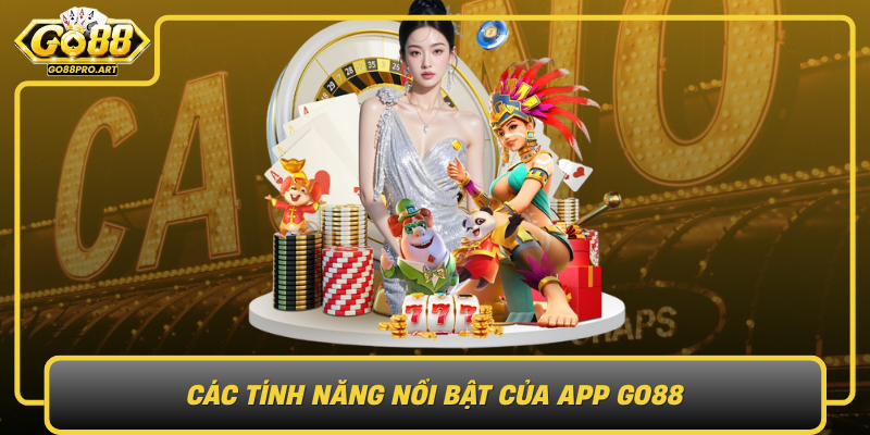 Cac Tinh Nang Noi Bat Cua App Go88 Trai Nghiem Da Dang Va Muot Ma