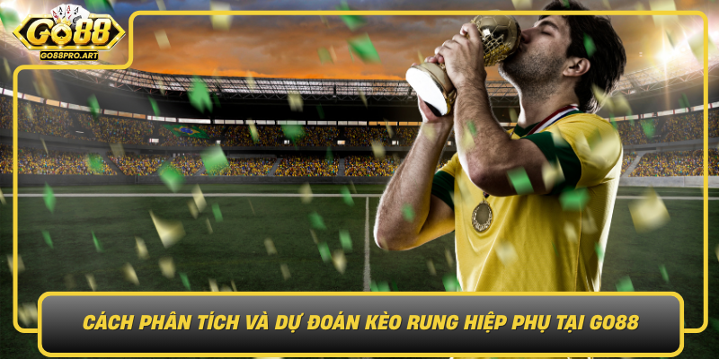 Cach Phan Tich Va Du Doan Keo Rung Hiep Phu Tai Go88