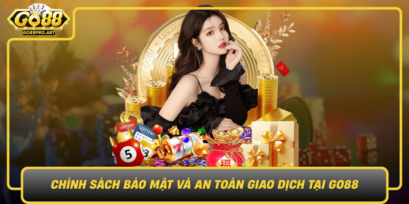 Chinh Sach Bao Mat Va An Toan Giao Dich Tai Go88