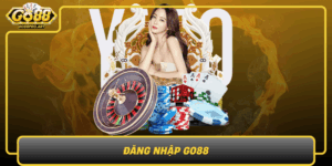 Dang Nhap Go88 Trai Nghiem Dat Cuoc An Toan Va Thoai Mai