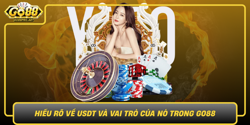 Hieu Ro Ve Usdt Va Vai Tro Cua No Trong Go88