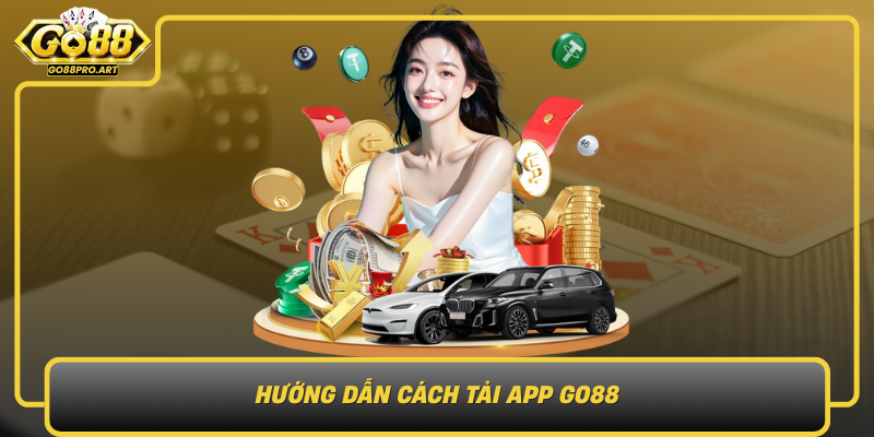 Huong Dan Cach Tai App Go88 Nhanh Chong An Toan Va Tien Loi