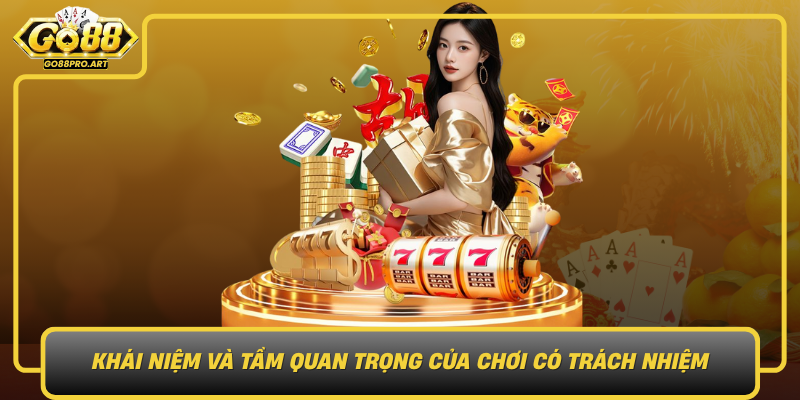 Khai Niem Va Tam Quan Trong Cua Choi Co Trach Nhiem