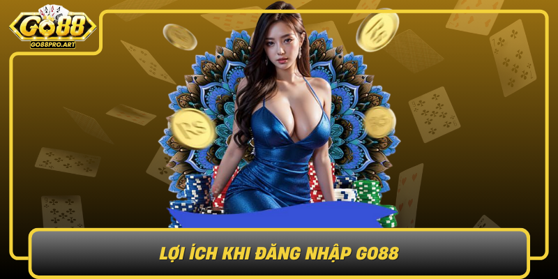 Loi Ich Khi Dang Nhap Go88 Trai Nghiem Toi Uu Va An Toan