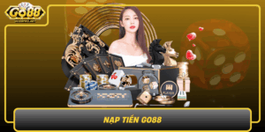 Nap Tien Go88 Cam Nang Thu Thuat An Toan Va Tien Loi