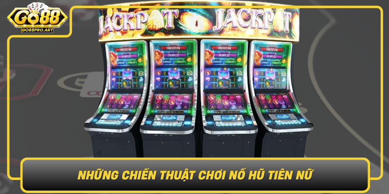 Nhung Chien Thuat Choi No Hu Tien Nu Bi Quyet De Thang Lon