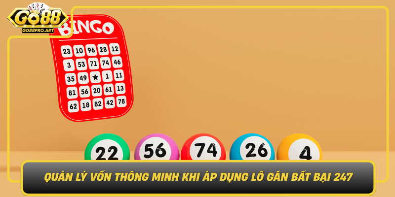 Quan Ly Von Thong Minh Khi Ap Dung Lo Gan Bat Bai 247